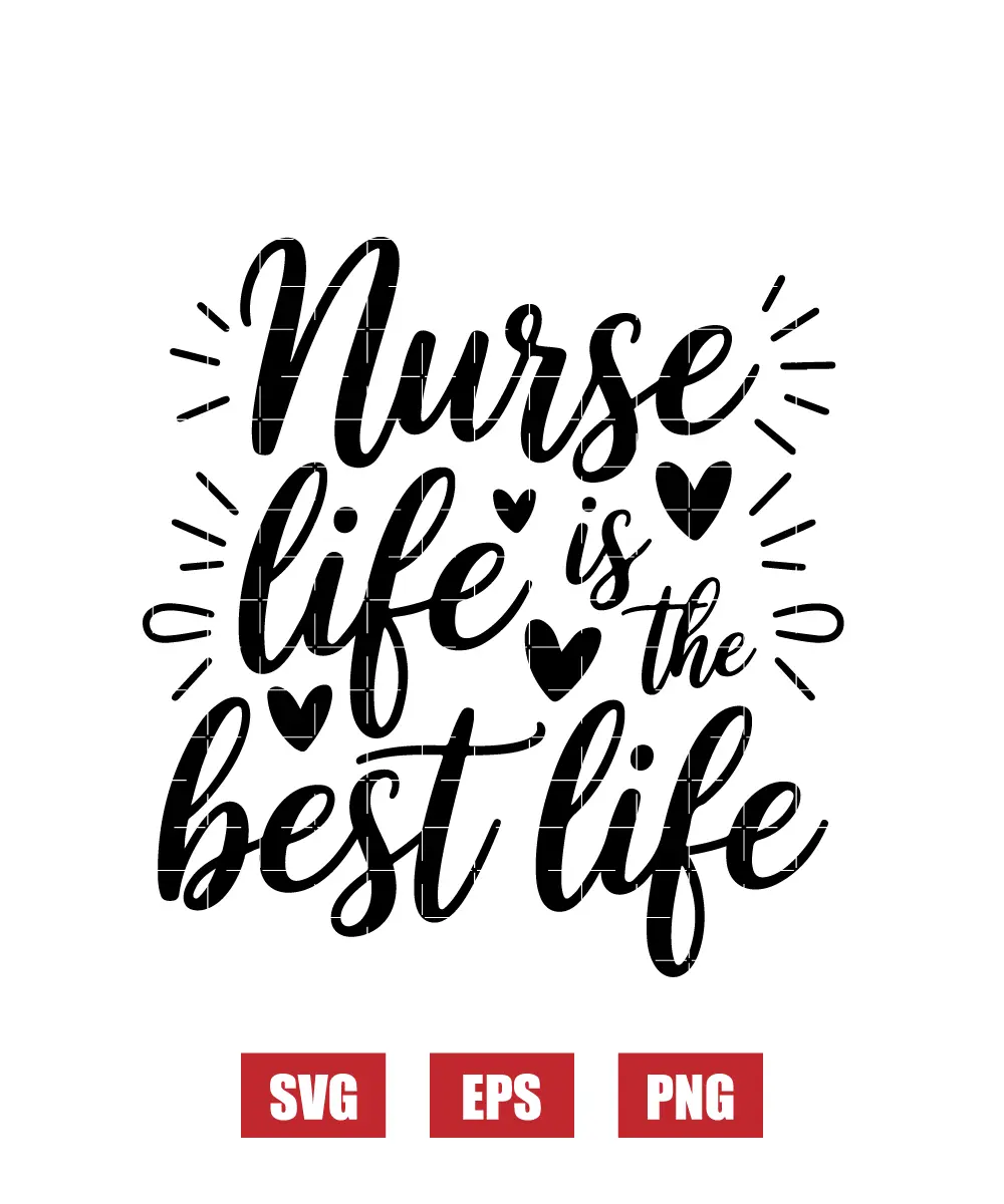 Nurse Life is the Best Life Svg