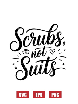 Scrubs, Not Suits Svg