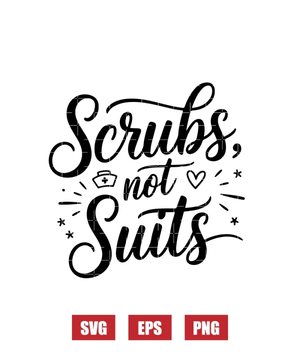 Scrubs, Not Suits Svg