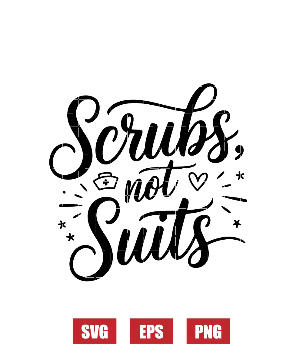 Scrubs, Not Suits Svg