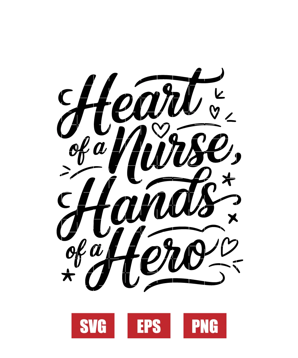 Heart of a Nurse, Hands of a Hero Svg