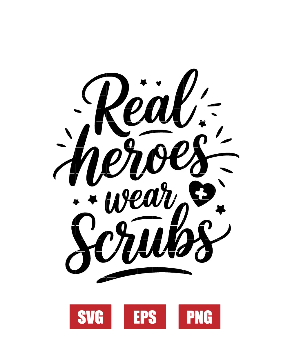 Real Heroes Wear Scrubs Svg