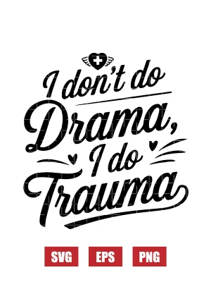 I Don’t Do Drama, I Do Trauma Svg