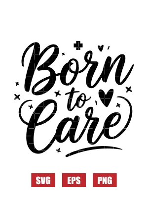 Born to Care Svg