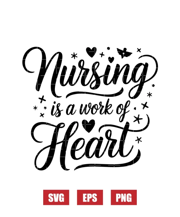 Nursing is a Work of Heart Svg