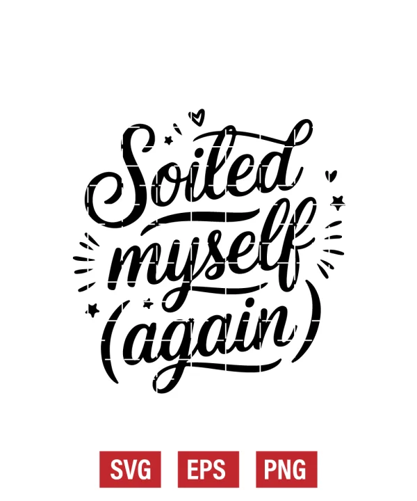Soiled Myself (Again) Svg