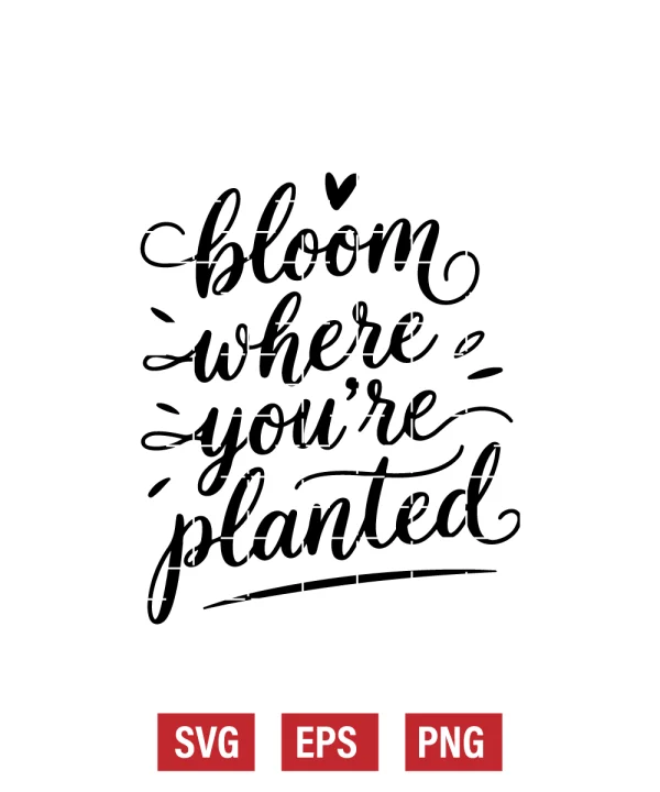 Bloom Where You’re Planted Svg