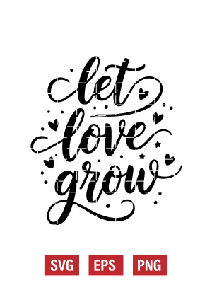 Let Love Grow Svg