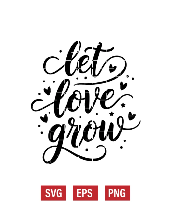 Let Love Grow Svg