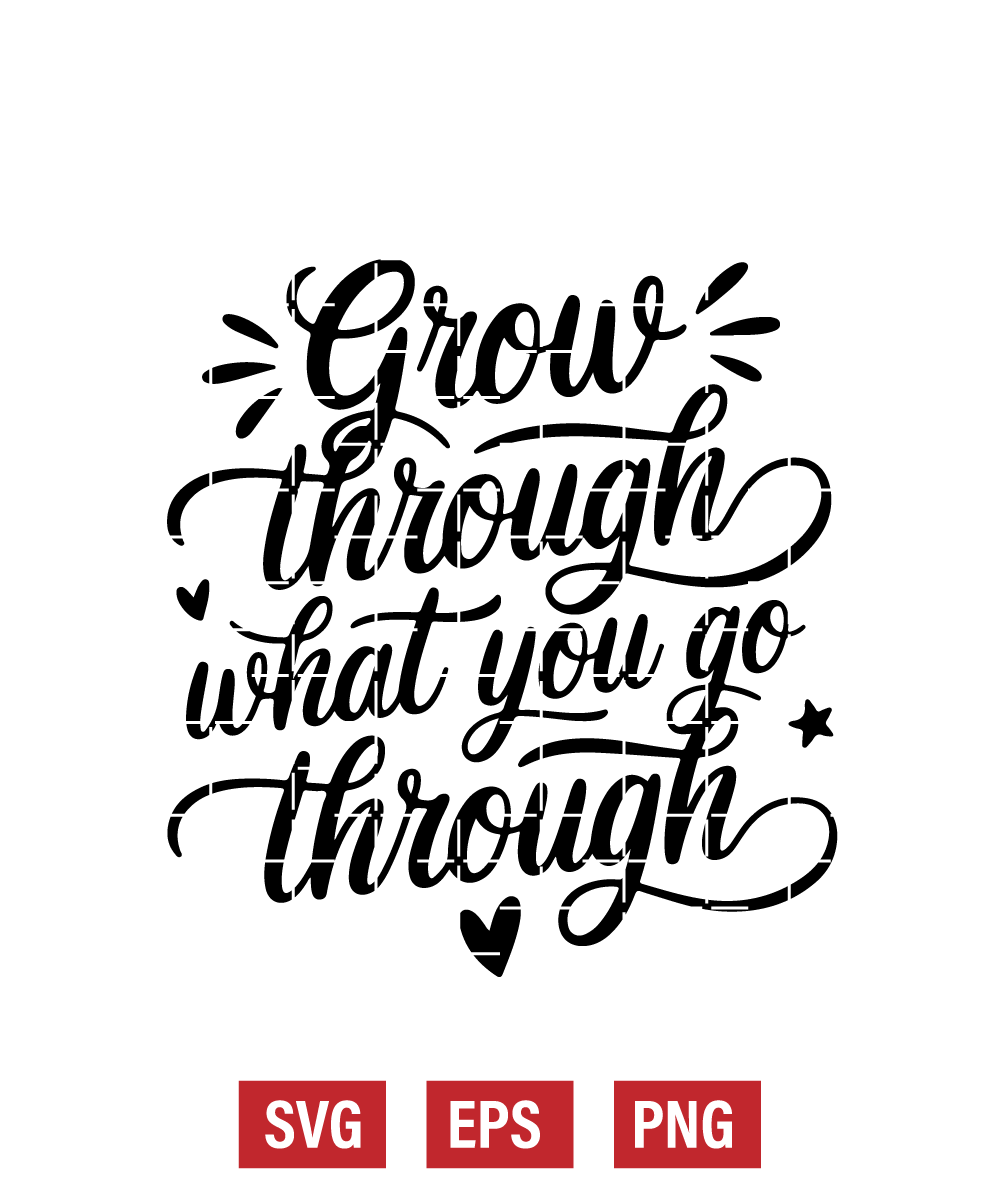 Grow Through What You Go Through Svg