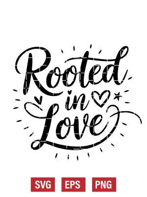 Rooted in Love Svg