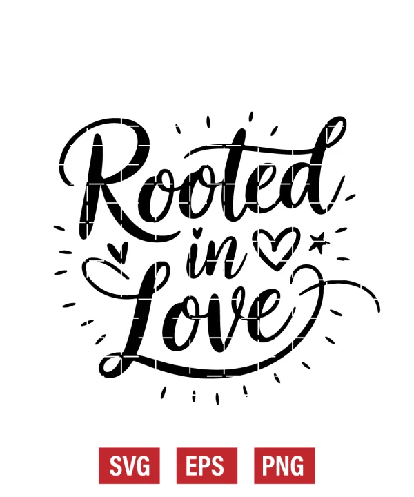 Rooted in Love Svg