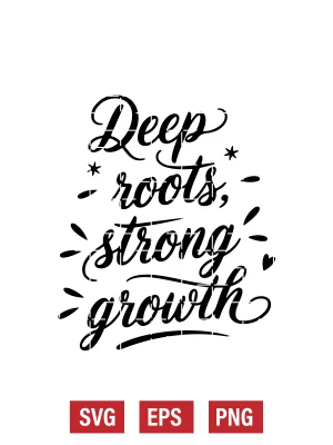 Deep Roots, Strong Growth Svg