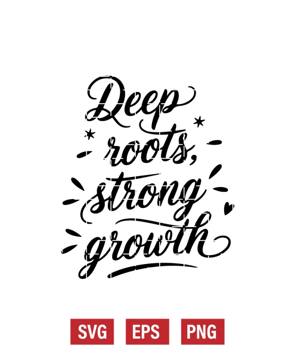 Deep Roots, Strong Growth Svg