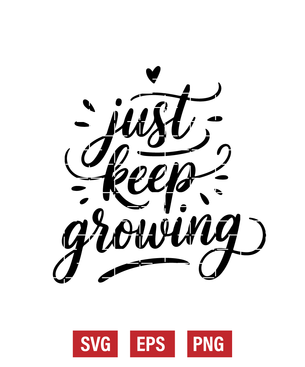 Just Keep Growing Svg