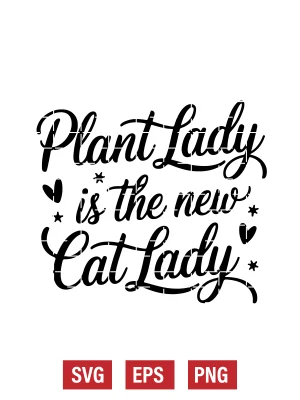 Plant Lady Is the New Cat Lady Svg