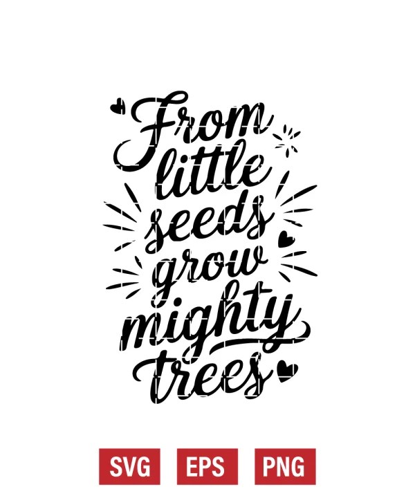 From Little Seeds Grow Mighty Trees Svg