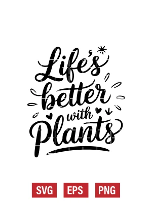Life’s Better with Plants Svg