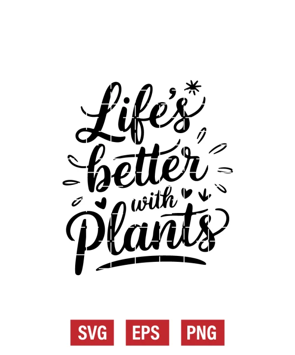 Life’s Better with Plants Svg