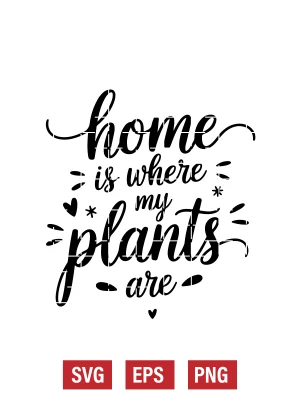 Home is Where My Plants Are Svg