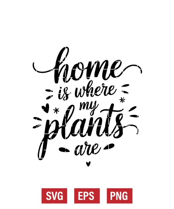 Home is Where My Plants Are Svg