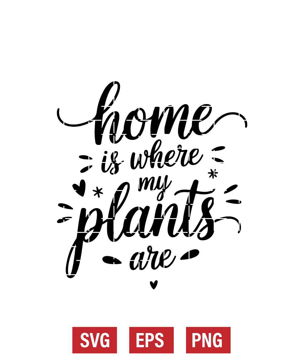 Home is Where My Plants Are Svg