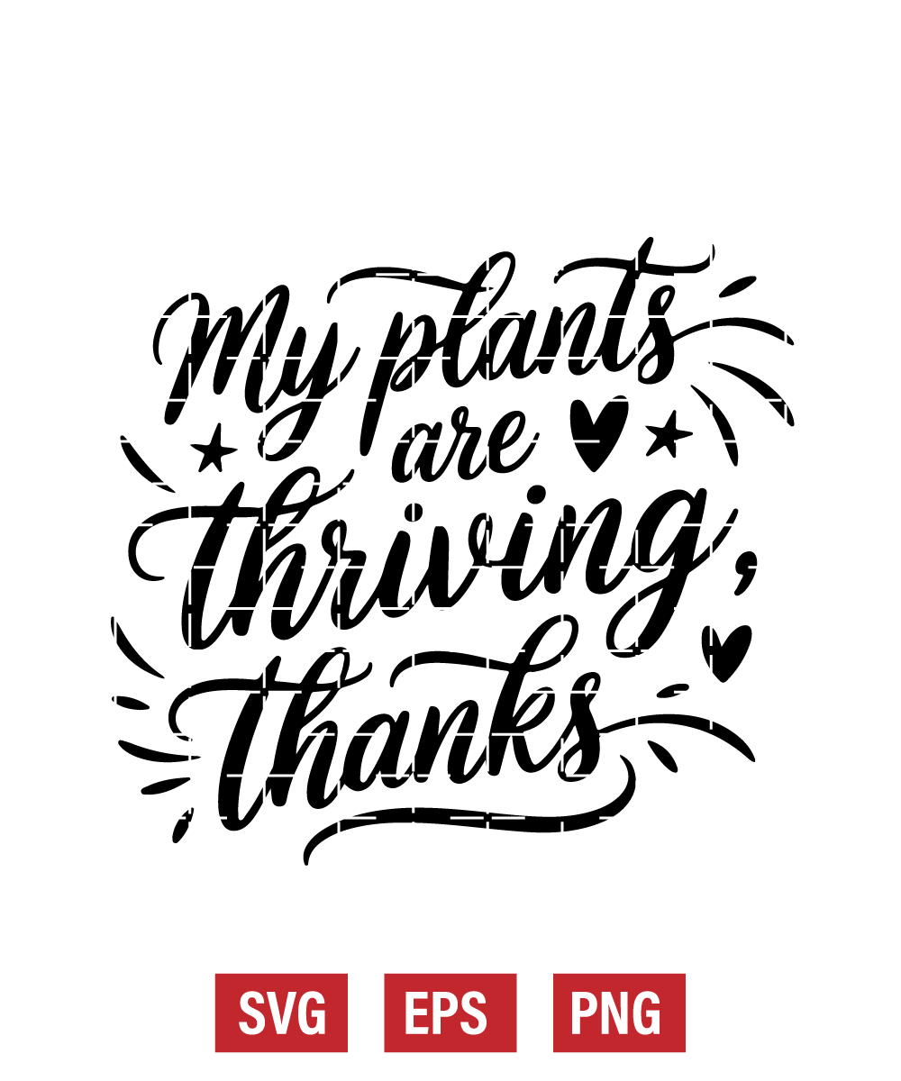 My Plants Are Thriving, Thanks Svg