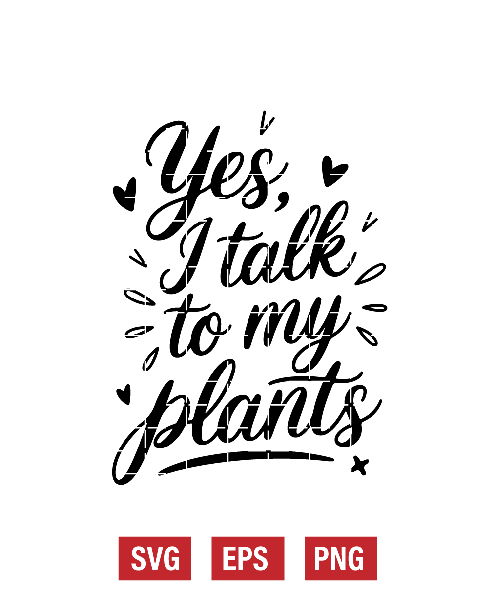 Yes, I Talk to My Plants Svg