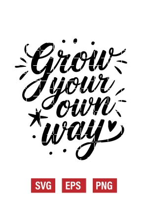 Grow Your Own Way Svg