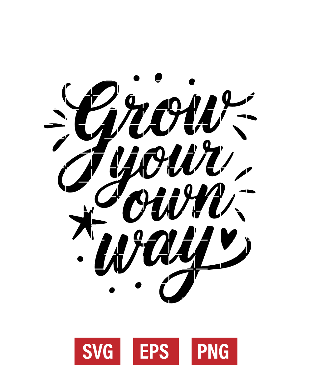 Grow Your Own Way Svg