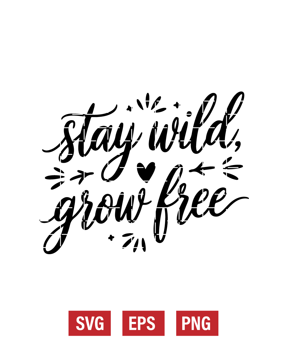 Stay Wild, Grow Free Svg