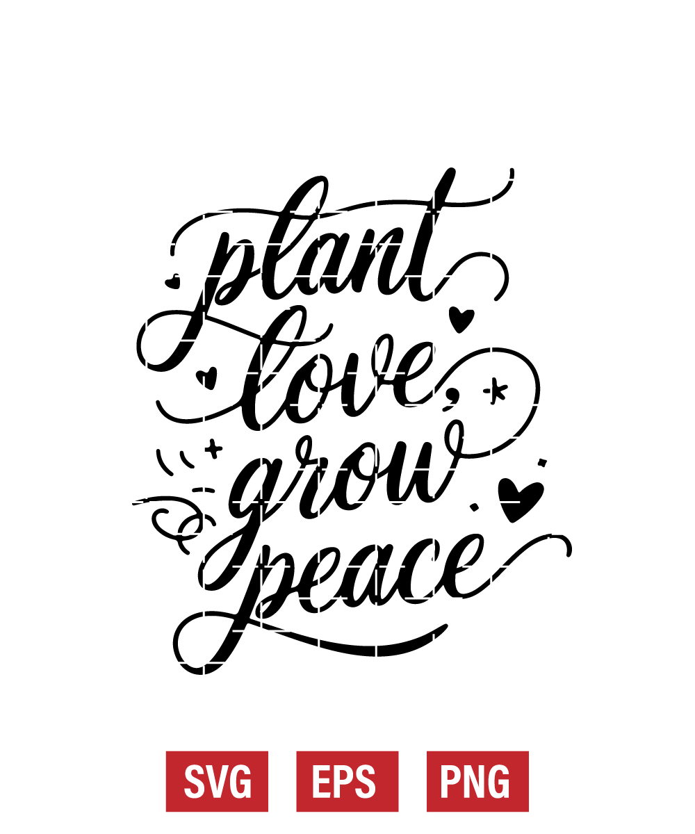 Plant Love, Grow Peace Svg