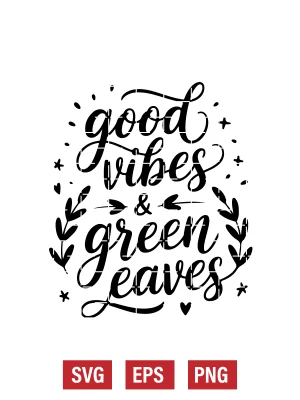 Good Vibes & Green Leaves Svg