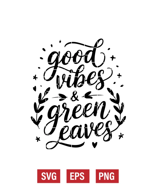 Good Vibes & Green Leaves Svg