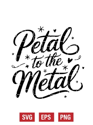 Petal to the Metal Svg