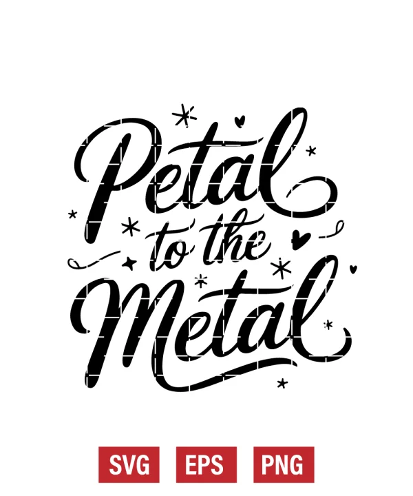 Petal to the Metal Svg