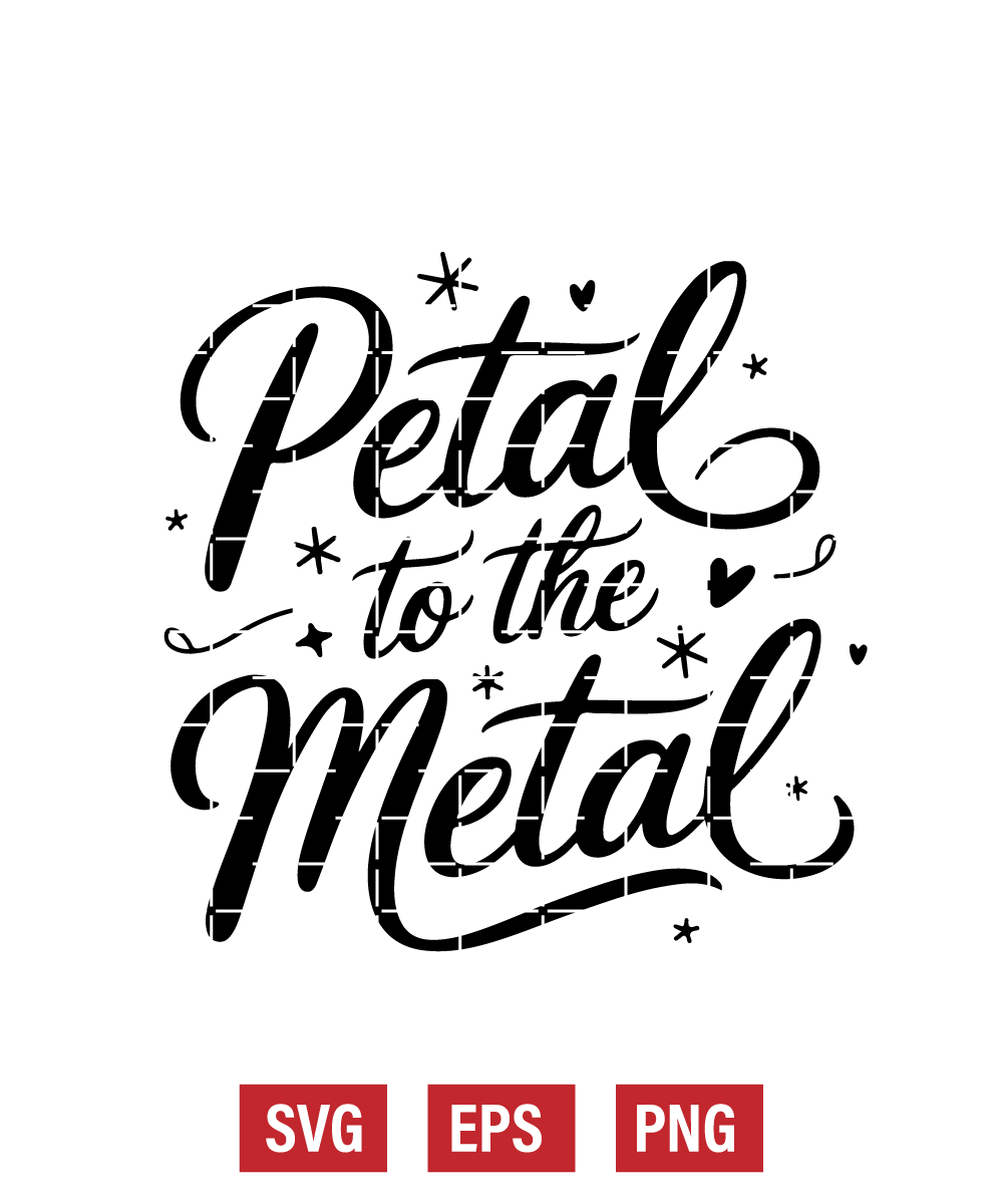 Petal to the Metal Svg