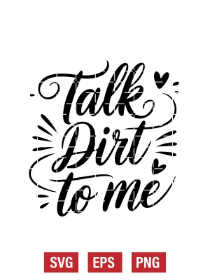 Talk Dirt to Me Svg