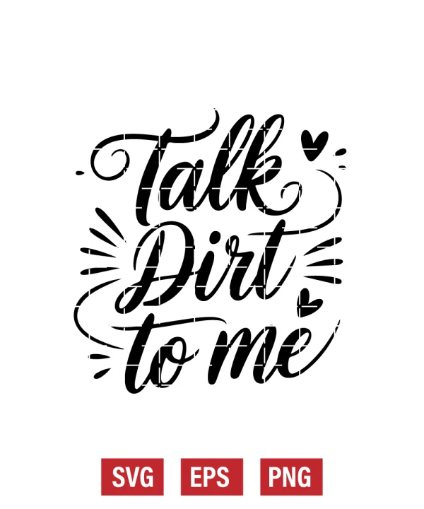 Talk Dirt to Me Svg