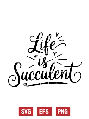 Life is Succulent Svg