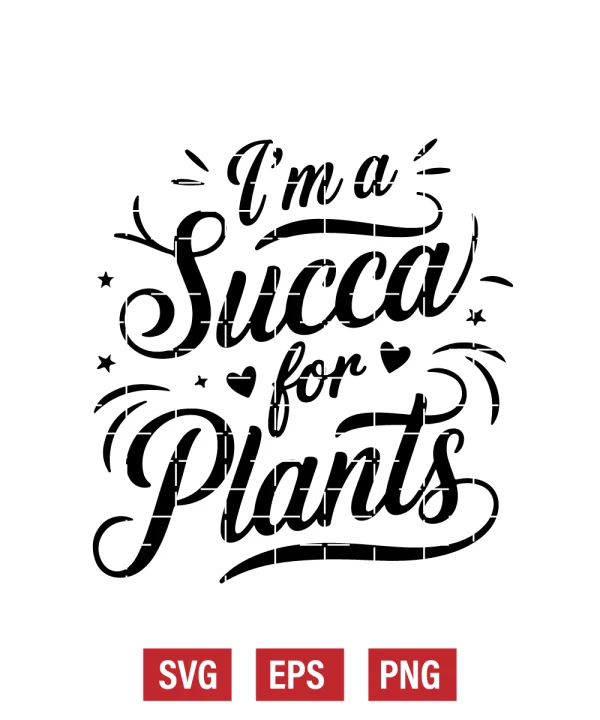 I’m a Succa for Plants Svg