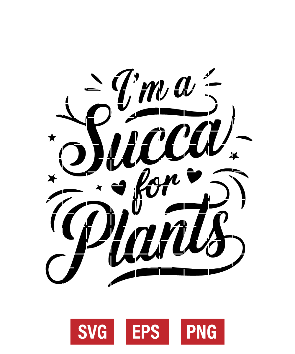 I’m a Succa for Plants Svg