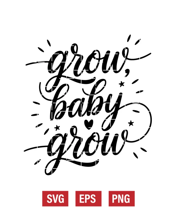 Grow, Baby, Grow Svg
