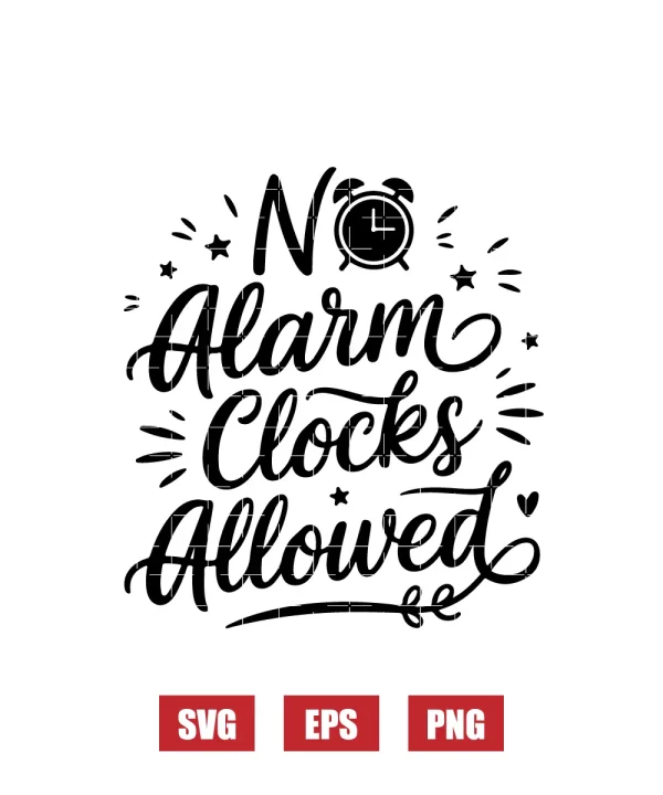 No Alarm Clocks Allowed Svg