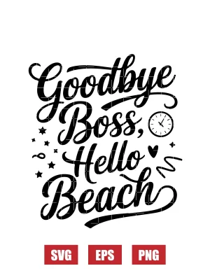 Goodbye Boss, Hello Beach Svg