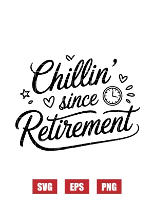 Chillin’ Since Retirement Svg