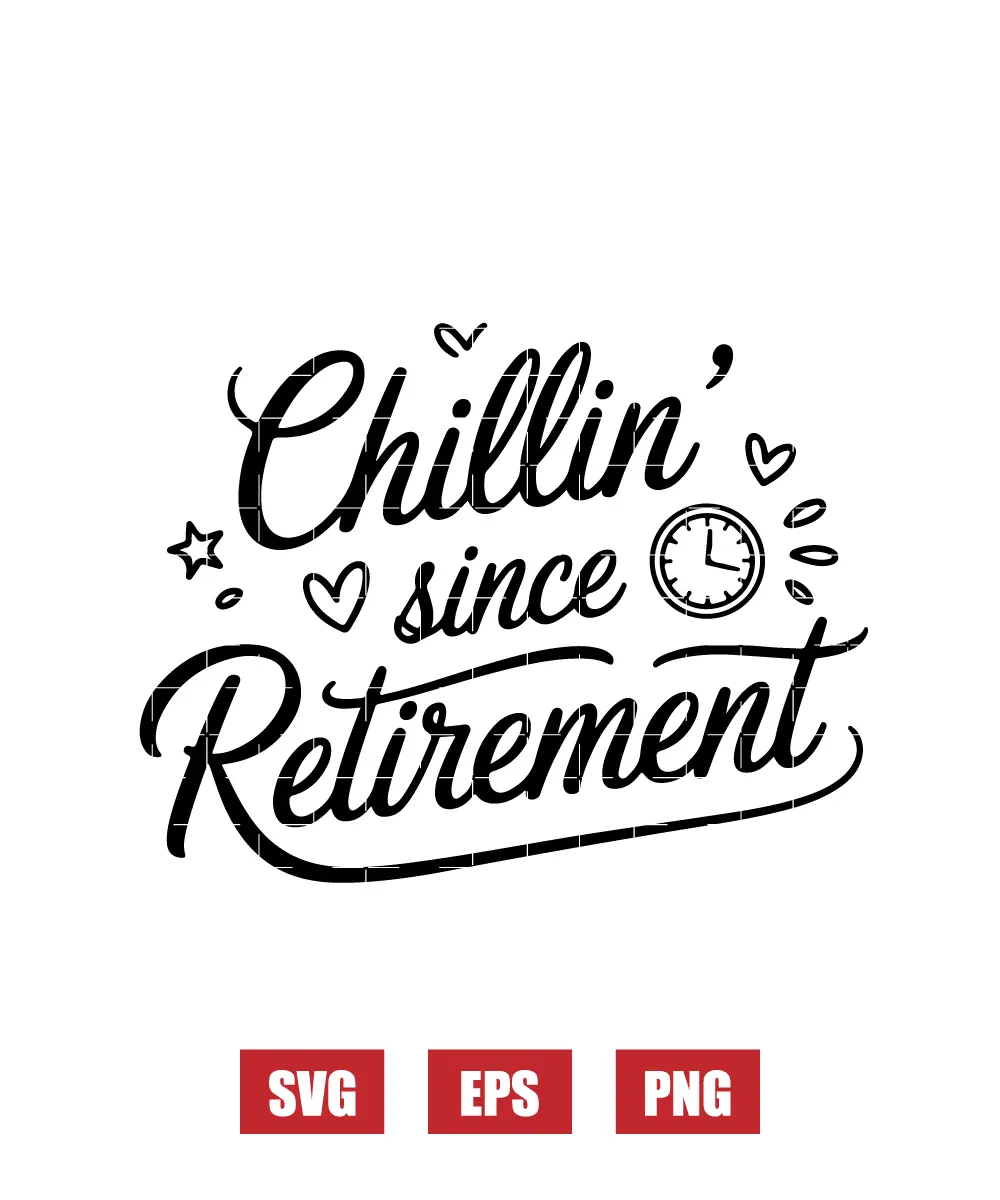 Chillin’ Since Retirement Svg