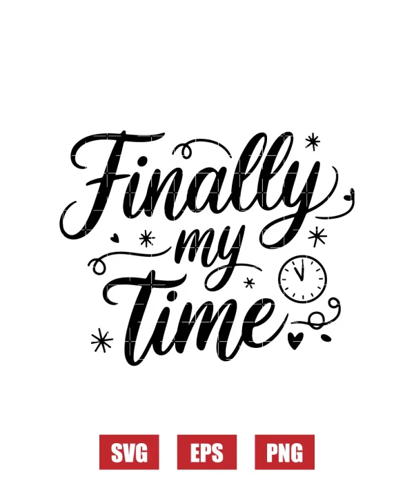 Finally My Time Svg