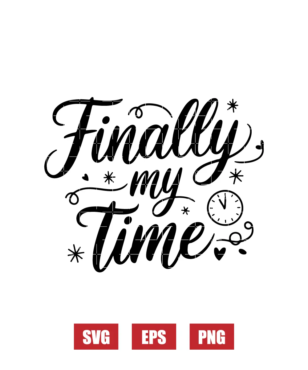 Finally My Time Svg