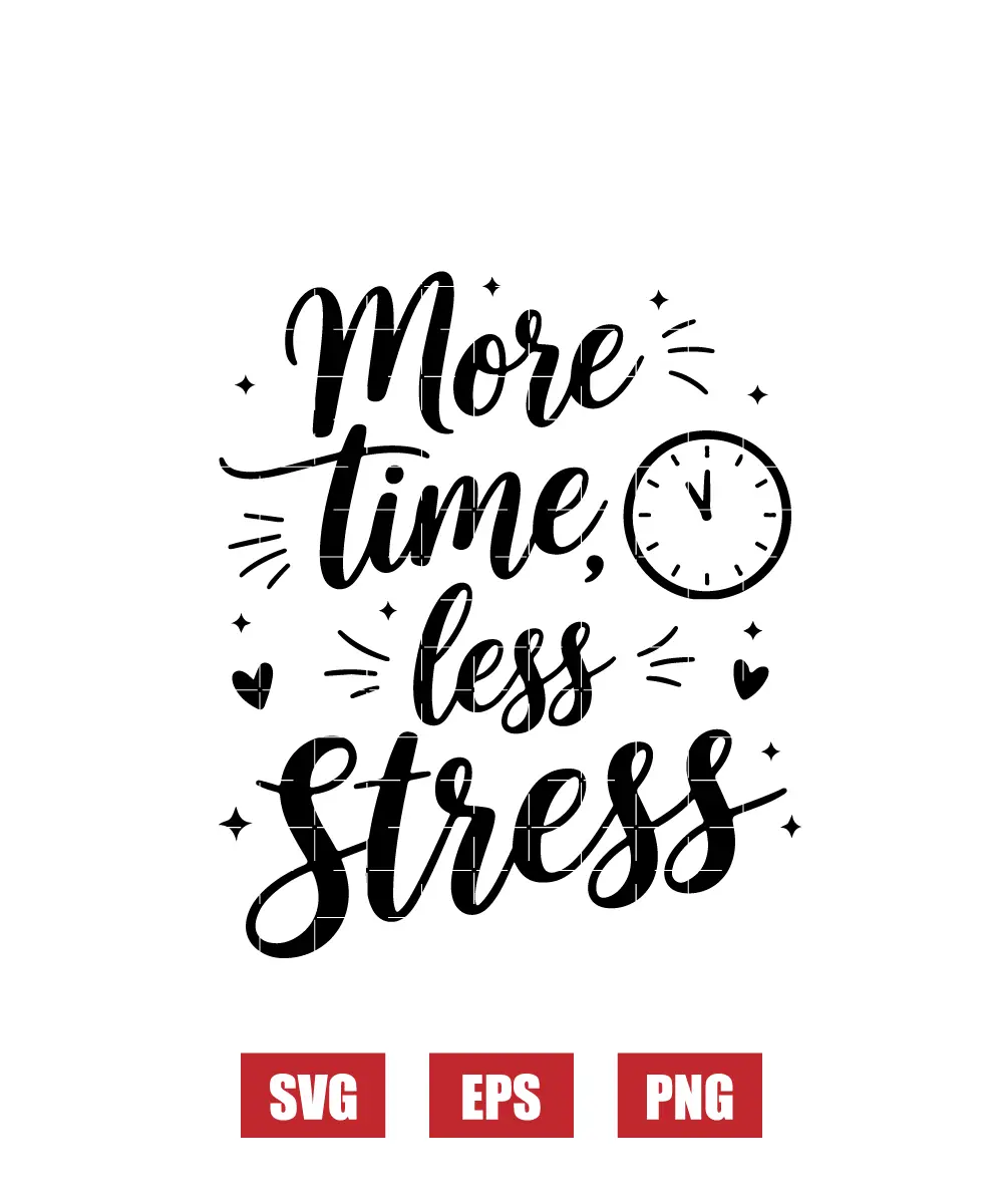 More Time, Less Stress Svg
